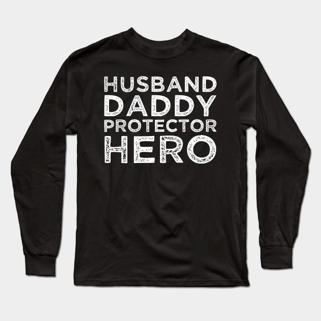 Husband Daddy Protector Hero Long Sleeve T-Shirt by finedesigns